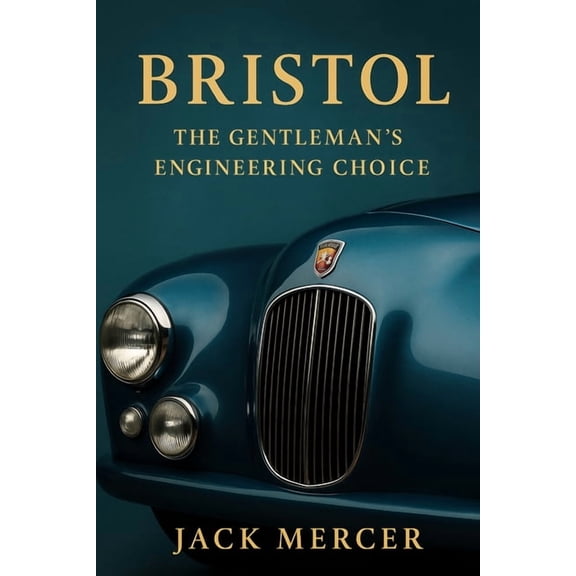 Bristol: The Gentleman's Engineering Choice, (Paperback)