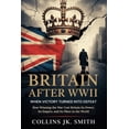 thumbnail image 1 of Britain After WWII: When Victory Turned into Defeat: How Winning the War Cost Britain Its Power, Its Empire, and Its Pla, (Paperback), 1 of 1