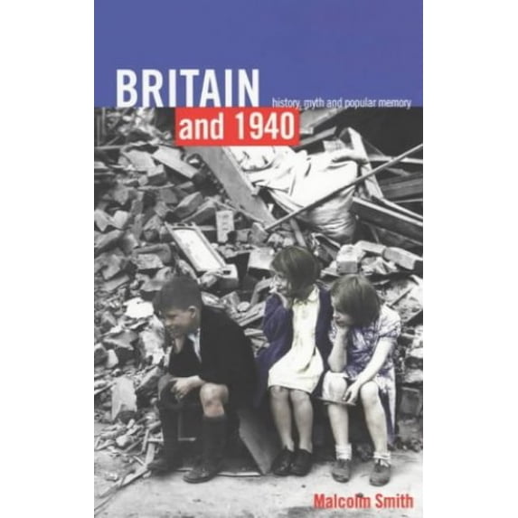 Pre-Owned Britain and 1940: History, Myth and Popular Memory, 9780415240765, 041524076X, Paperback, 1 edition