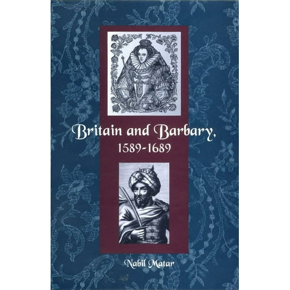 Britain and Barbary, 1589-1689, (Paperback)