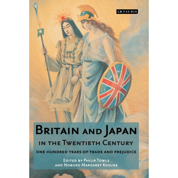Britain and Japan in the Twentieth Century: One Hundred Years of Trade and Prejudice, (Paperback)