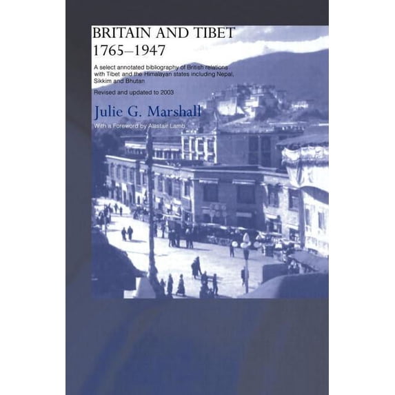 Britain and Tibet 1765-1947: A Select Annotated Bibliography of British Relations with Tibet and the Himalayan States in, (Paperback)