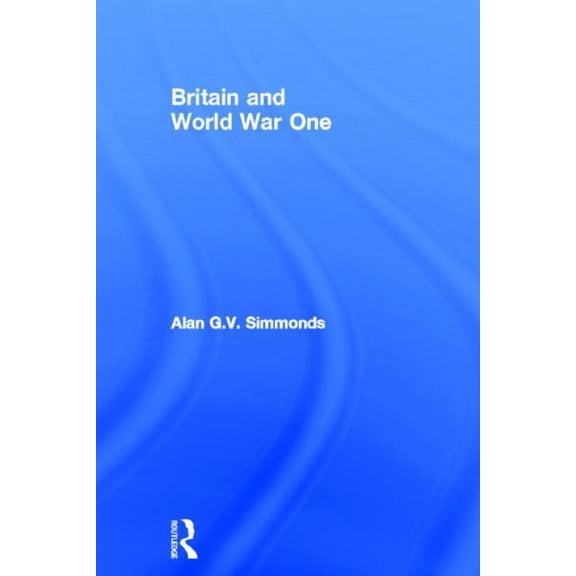 Britain and World War One, (Hardcover)