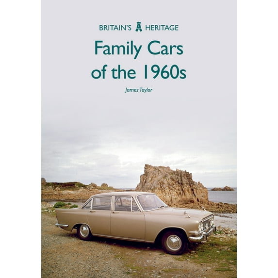 Britain's Heritage Series: Family Cars of the 1960s (Paperback)