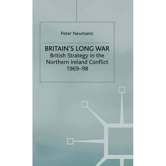 Britain's Long War: British Strategy in the Northern Ireland Conflict 1969-98, (Hardcover)