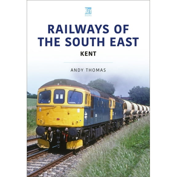 Britain's Railways: Railways of the South East: Kent (Paperback)