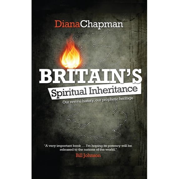 Britain's Spiritual Inheritance: Our revival history, our prophetic heritage, (Paperback)