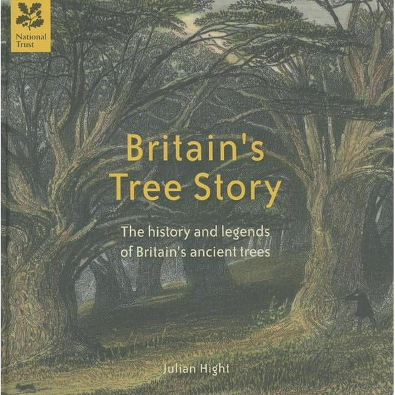 Britain's Tree Story: The History and Legends of Britain's Ancient Trees, (Hardcover)