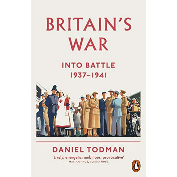 Britain's War: Into Battle, 1937-1941