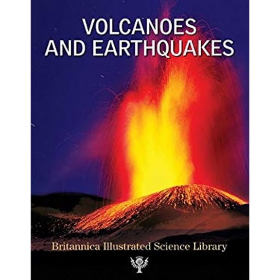 Pre-Owned Volcanoes and Earthquakes (Britannica Illustrated Science Library) (Hardcover) 1593394004 9781593394004