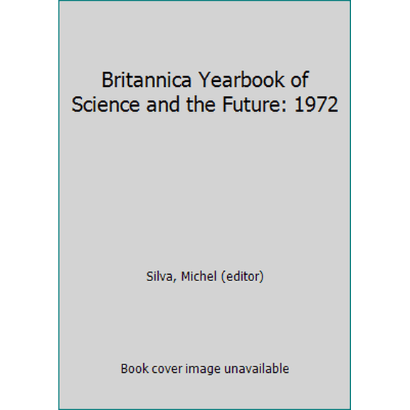 Pre-Owned Britannica Yearbook of Science and the Future: 1972 (Hardcover) 0852292767 9780852292761