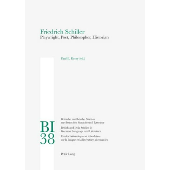 Britische Und Irische Studien Zur Deutschen Sprache Und Lite: Friedrich Schiller: Playwright, Poet, Philosopher, Historian (Paperback)