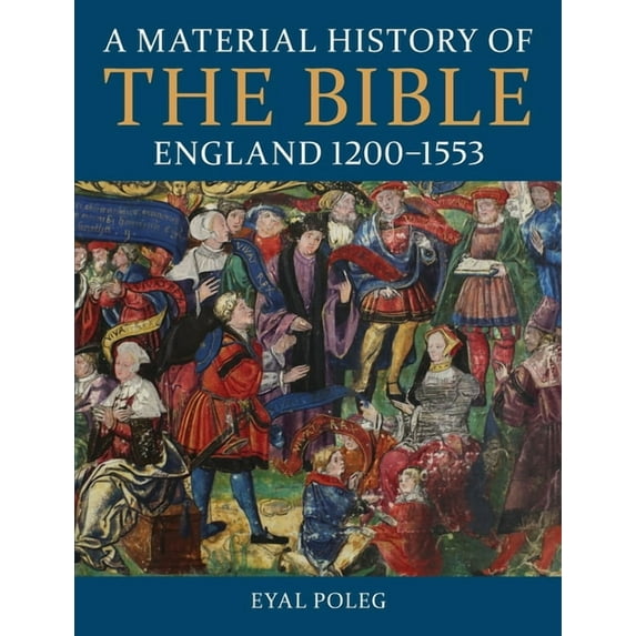 British Academy Monographs A Material History of the Bible, England 1200-1553, (Paperback)