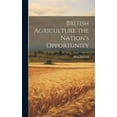 thumbnail image 1 of British Agriculture the Nation's Opportunity, (Hardcover), 1 of 1