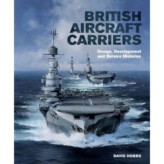 Pre-Owned British Aircraft Carriers: Design, Development and Service Histories (Hardcover) 1591140749 9781591140740
