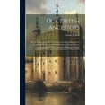 thumbnail image 1 of Our British Ancestors: Who and What Were They? an Inquiry Serving to Elucidate the Traditional History of the Early Brit, (Hardcover), 1 of 1