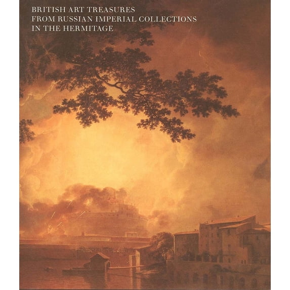 British Art Treasures from Russian Imperial Collections in the Hermitage (Hardcover)