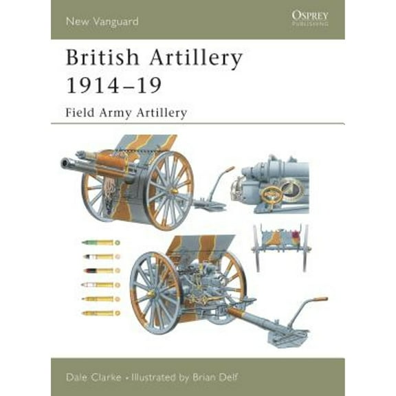 Pre-Owned British Artillery 1914-19: Field Army Artillery (Paperback) 1841766887 9781841766881
