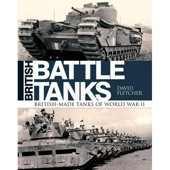 British Battle Tanks: British-Made Tanks of World War II, (Hardcover)