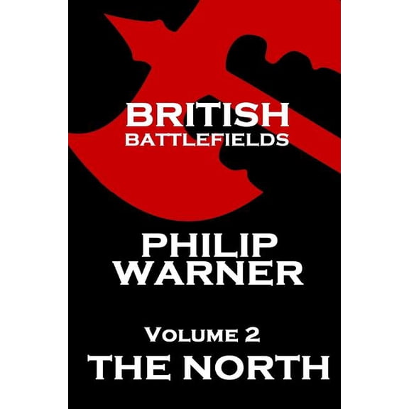 British Battlefields: British Battlefields - Volume 2 - The North (Series #2) (Paperback)