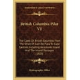 thumbnail image 1 of British Columbia Pilot V1 : The Coast Of British Columbia From The Strait Of Juan De Fuca To Cape Caution Including Vancouver Island And The Inland Passages (1920) (Paperback), 1 of 1
