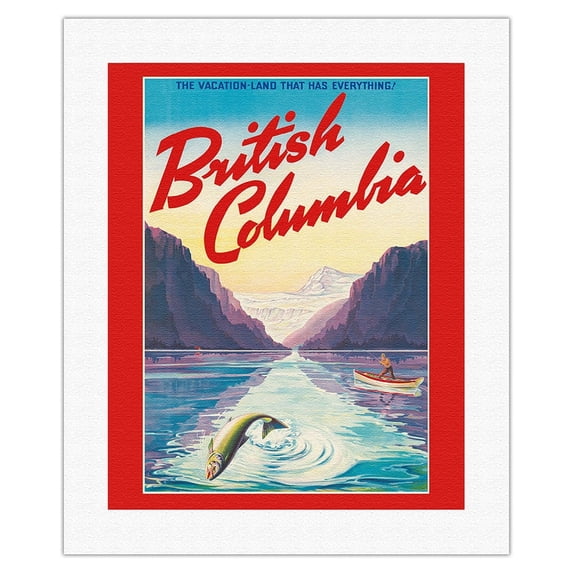 British Columbia - The Vacation-Land That Has Everything! - Vintage Travel Poster c.1947 - Fine Art Rolled Canvas Print 16in x 20in