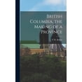 thumbnail image 1 of British Columbia, the Making of a Province, (Hardcover), 1 of 1