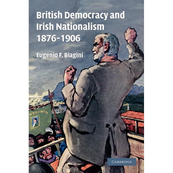 British Democracy and Irish Nationalism 1876-1906, (Paperback)