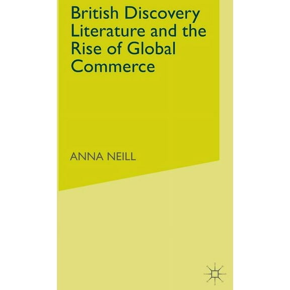 British Discovery Literature and the Rise of Global Commerce, (Hardcover)