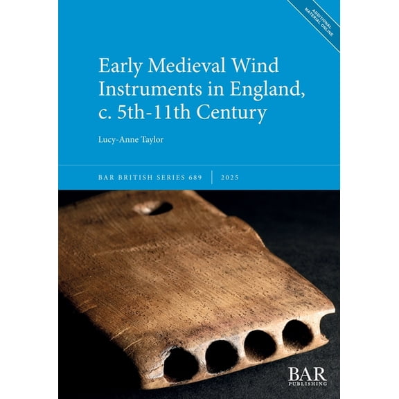 British Early Medieval Wind Instruments in England, c. 5th-11th Century, Book 689, (Paperback)