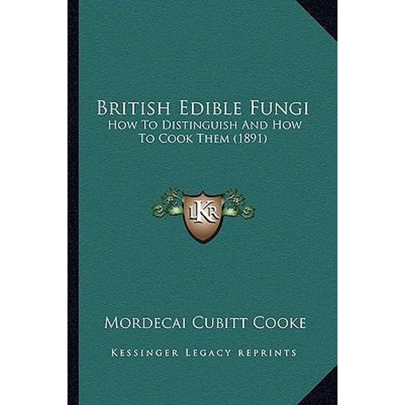 British Edible Fungi: How to Distinguish and How to Cook Them (1891) Paperback