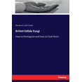thumbnail image 1 of British Edible Fungi: How to Distinguish and how to Cook them, (Paperback), 1 of 1