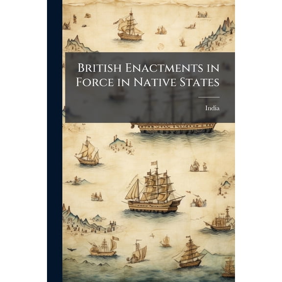British Enactments in Force in Native States : Rajputana