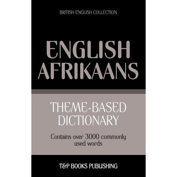 British English Collection Theme-based dictionary British English-Afrikaans - 3000 words, Book 1, (Paperback)