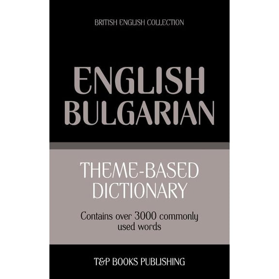 British English Collection Theme-based dictionary British English-Bulgarian - 3000 words, Book 28, (Paperback)