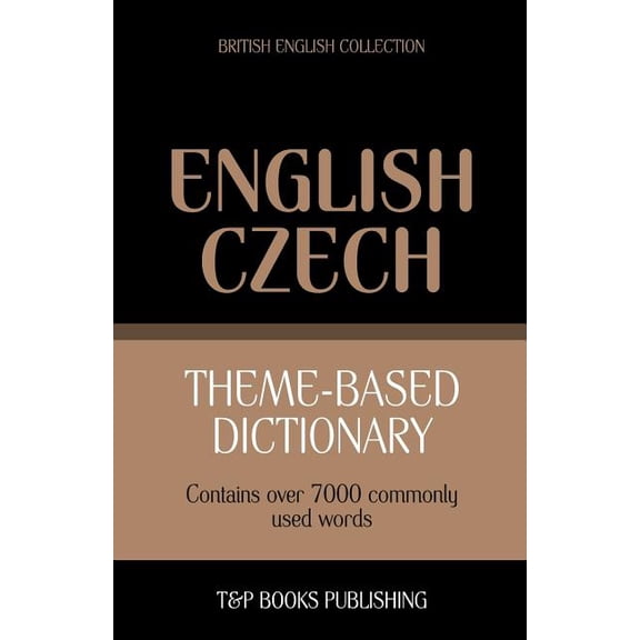 British English Collection: Theme-based dictionary British English-Czech - 7000 words (Paperback)