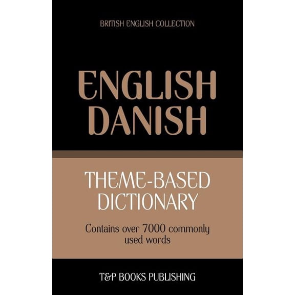 British English Collection: Theme-based dictionary British English-Danish - 7000 words (Paperback)