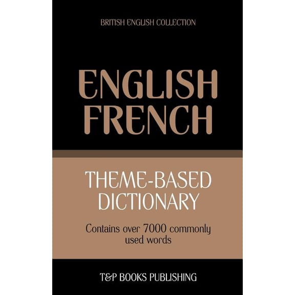 British English Collection: Theme-based dictionary British English-French - 7000 words (Paperback)
