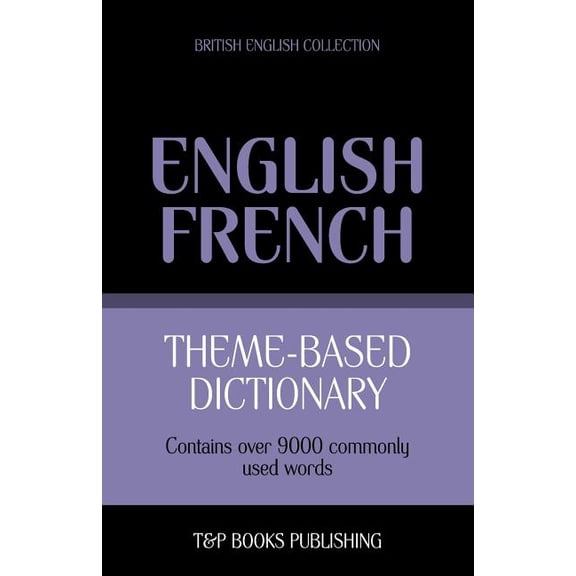 British English Collection: Theme-based dictionary British English-French - 9000 words (Paperback)