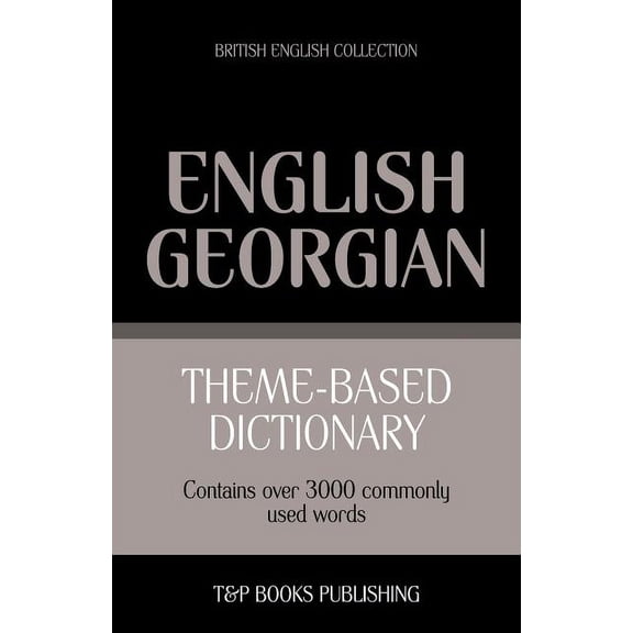 British English Collection Theme-based dictionary British English-Georgian - 3000 words, Book 64, (Paperback)
