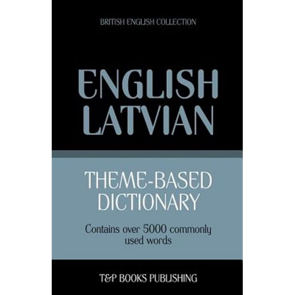 British English Collection: Theme-based dictionary British English-Latvian - 5000 words (Paperback)