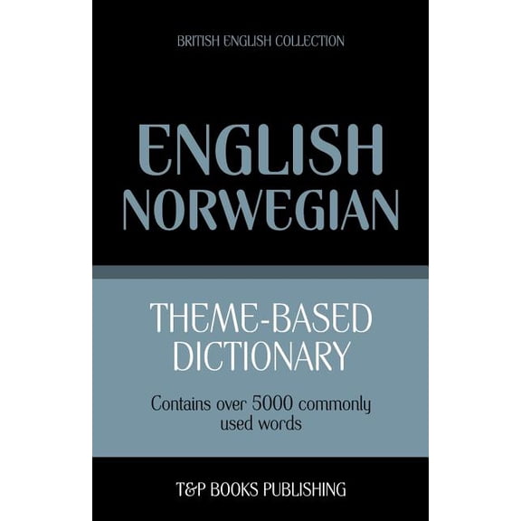 British English Collection: Theme-based dictionary British English-Norwegian - 5000 words (Paperback)