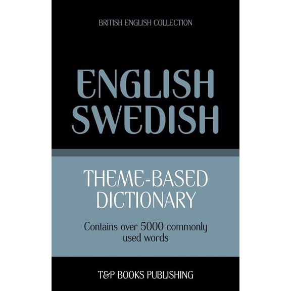 British English Collection: Theme-based dictionary British English-Swedish - 5000 words (Paperback)