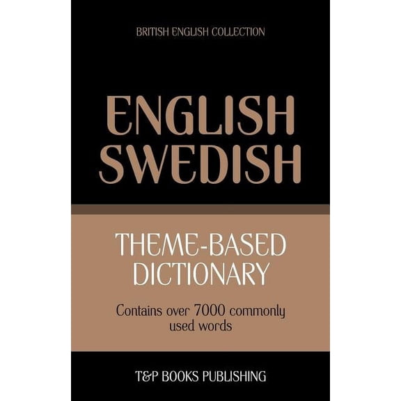 British English Collection: Theme-based dictionary British English-Swedish - 7000 words (Paperback)