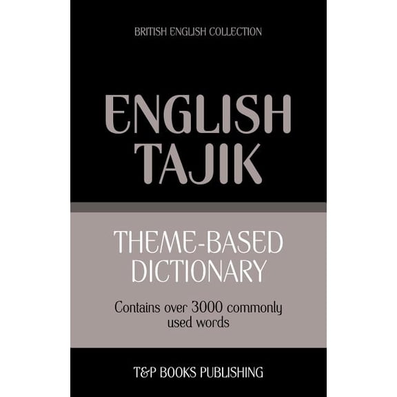 British English Collection Theme-based dictionary British English-Tajik - 3000 words, Book 156, (Paperback)