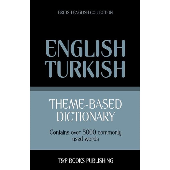 British English Collection: Theme-based dictionary British English-Turkish - 5000 words (Paperback)