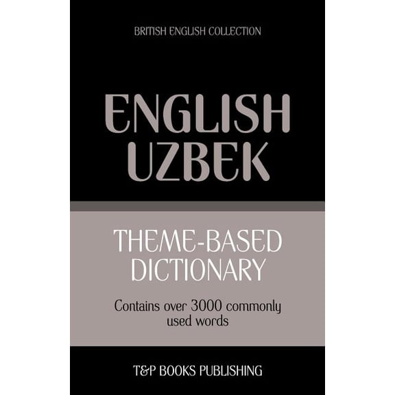 British English Collection Theme-based dictionary British English-Uzbek - 3000 words, Book 171, (Paperback)