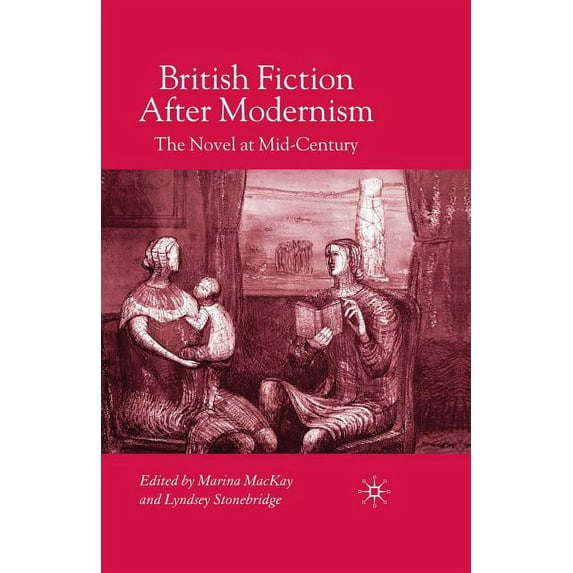 British Fiction After Modernism: The Novel at Mid-Century, (Paperback)