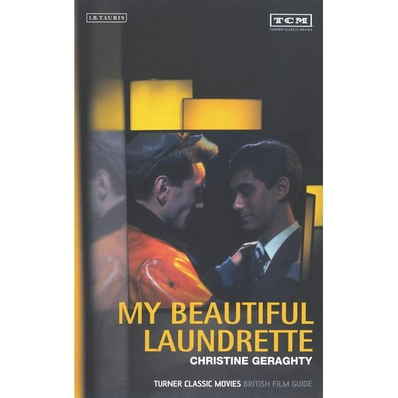 British Film Guides My Beautiful Laundrette: Turner Classic Movies British Film Guide, (Paperback)