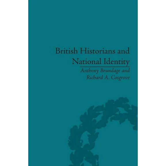British Historians and National Identity: From Hume to Churchill, (Hardcover)